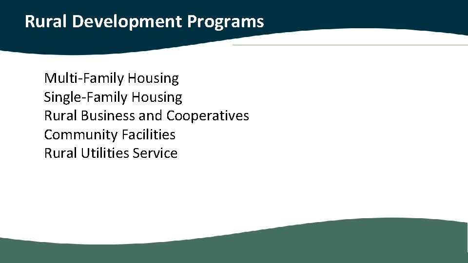 Rural Development Programs Multi-Family Housing Single-Family Housing Rural Business and Cooperatives Community Facilities Rural