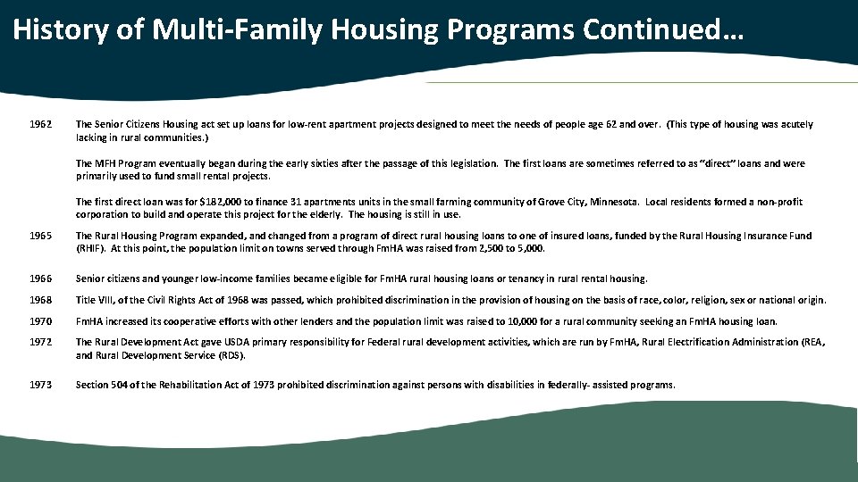 History of Multi-Family Housing Programs Continued… 1962 The Senior Citizens Housing act set up