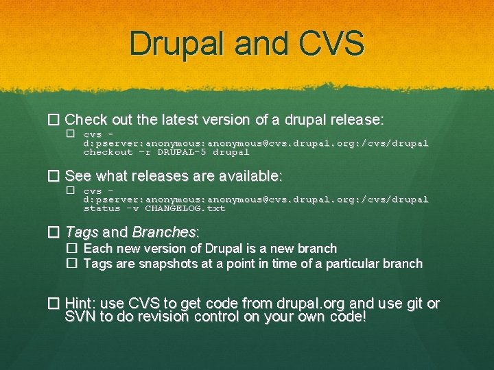 Drupal and CVS � Check out the latest version of a drupal release: �