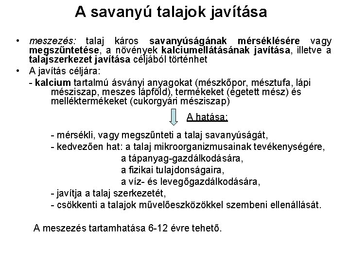 A savanyú talajok javítása • meszezés: talaj káros savanyúságának mérséklésére vagy megszűntetése, a növények