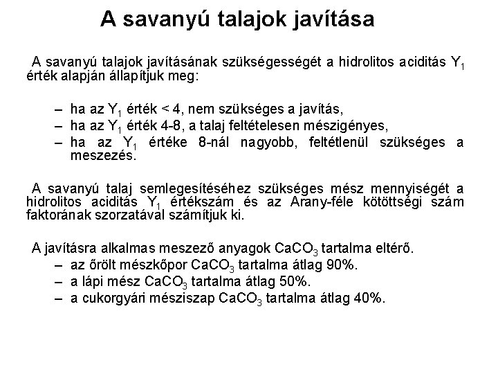 A savanyú talajok javítása A savanyú talajok javításának szükségességét a hidrolitos aciditás Y 1