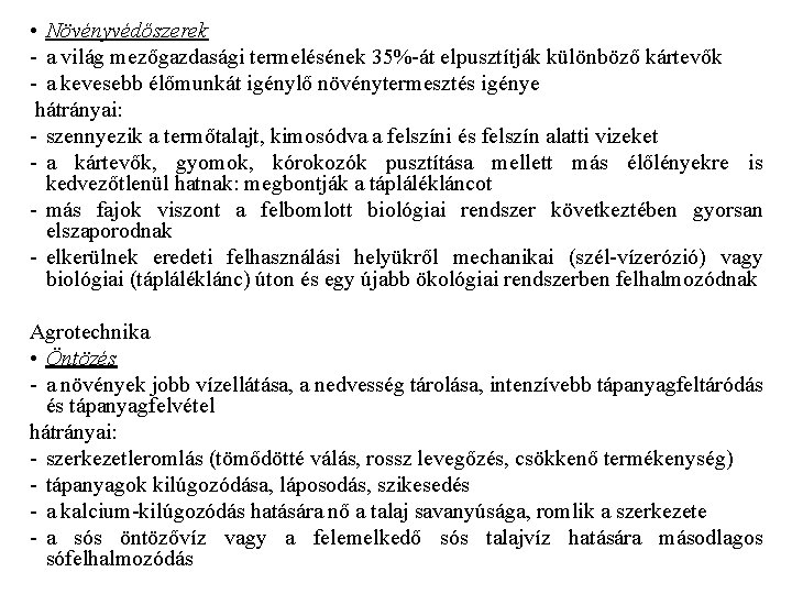 • Növényvédőszerek - a világ mezőgazdasági termelésének 35%-át elpusztítják különböző kártevők - a • Növényvédőszerek - a világ mezőgazdasági termelésének 35%-át elpusztítják különböző kártevők - a