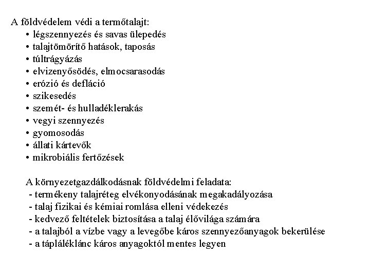 A földvédelem védi a termőtalajt: • légszennyezés és savas ülepedés • talajtömörítő hatások, taposás