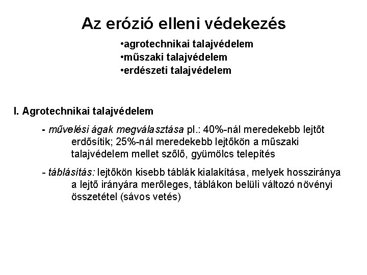 Az erózió elleni védekezés • agrotechnikai talajvédelem • műszaki talajvédelem • erdészeti talajvédelem I.