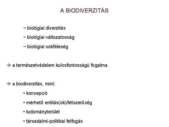 A BIODIVERZITÁS ~ biológiai diverzitás ~ biológiai változatosság ~ biológiai sokféleség a természetvédelem kulcsfontosságú