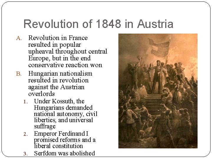 Revolution of 1848 in Austria A. Revolution in France resulted in popular upheaval throughout