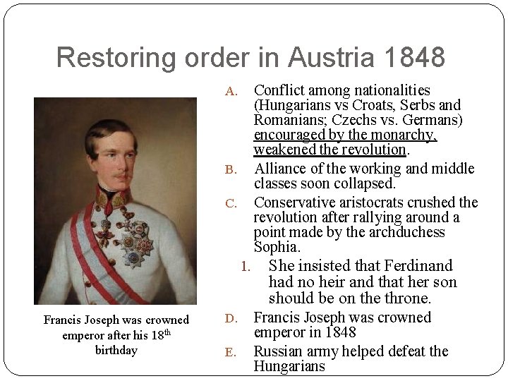 Restoring order in Austria 1848 Conflict among nationalities (Hungarians vs Croats, Serbs and Romanians;