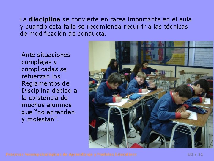 La disciplina se convierte en tarea importante en el aula y cuando ésta falla