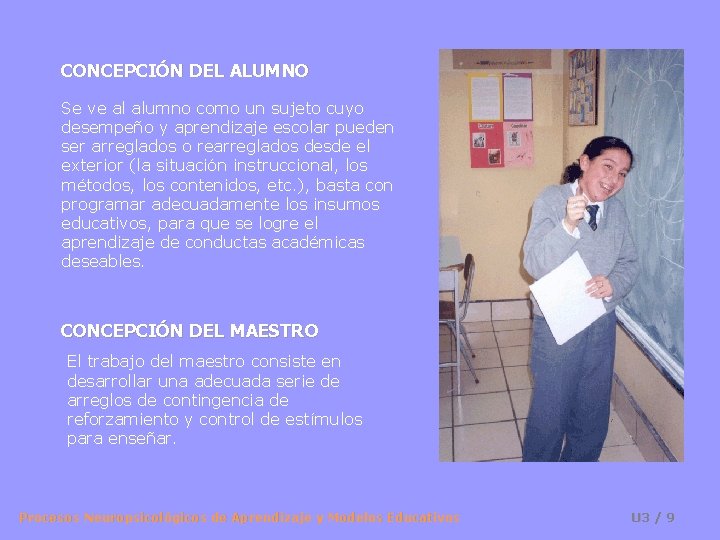 CONCEPCIÓN DEL ALUMNO Se ve al alumno como un sujeto cuyo desempeño y aprendizaje