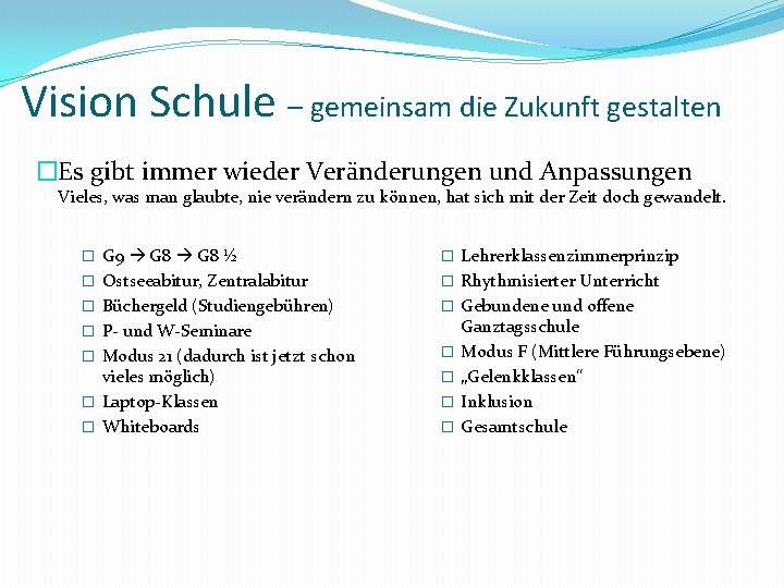 Vision Schule – gemeinsam die Zukunft gestalten �Es gibt immer wieder Veränderungen und Anpassungen