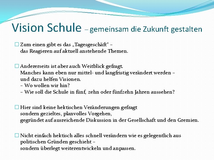 Vision Schule – gemeinsam die Zukunft gestalten � Zum einen gibt es das „Tagesgeschäft“