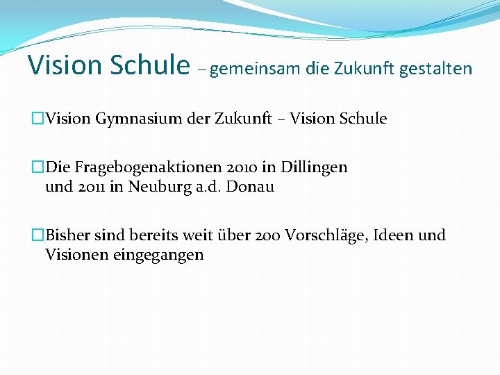 Vision Schule – gemeinsam die Zukunft gestalten �Vision Gymnasium der Zukunft – Vision Schule