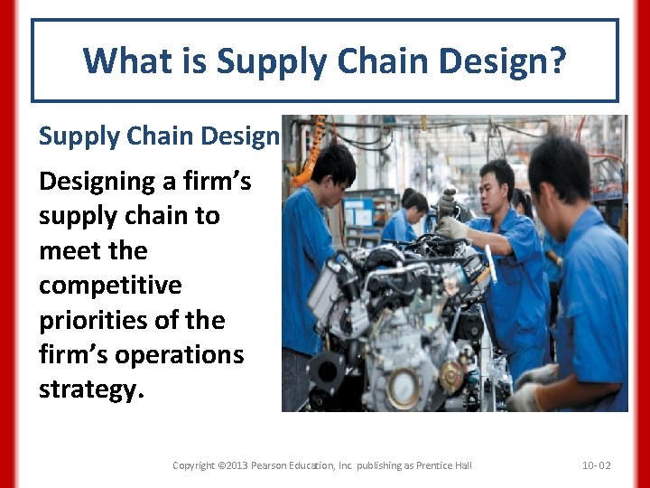 What is Supply Chain Design? Supply Chain Designing a firm’s supply chain to meet