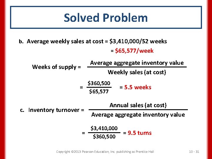 Solved Problem b. Average weekly sales at cost = $3, 410, 000/52 weeks =