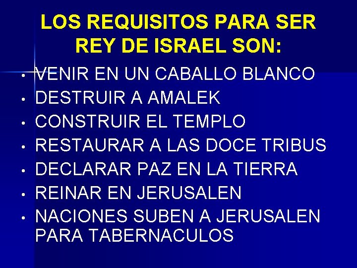 LOS REQUISITOS PARA SER REY DE ISRAEL SON: • • VENIR EN UN CABALLO