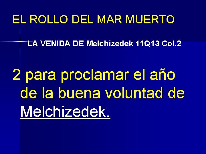 EL ROLLO DEL MAR MUERTO LA VENIDA DE Melchizedek 11 Q 13 Col. 2