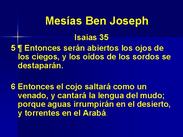 Mesías Ben Joseph Isaias 35 5 ¶ Entonces serán abiertos los ojos de los