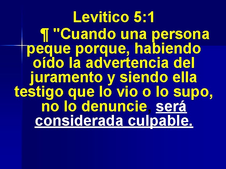 Levitico 5: 1 ¶ "Cuando una persona peque porque, habiendo oído la advertencia del