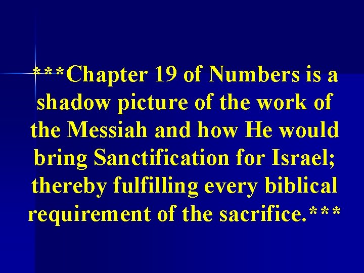 ***Chapter 19 of Numbers is a shadow picture of the work of the Messiah