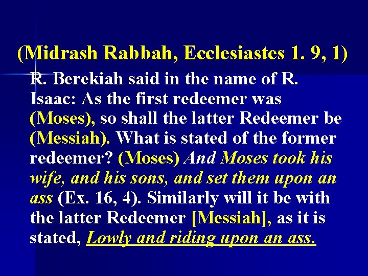 (Midrash Rabbah, Ecclesiastes 1. 9, 1) R. Berekiah said in the name of R.