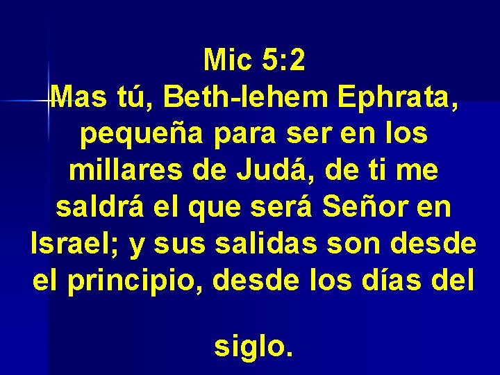 Mic 5: 2 Mas tú, Beth-lehem Ephrata, pequeña para ser en los millares de