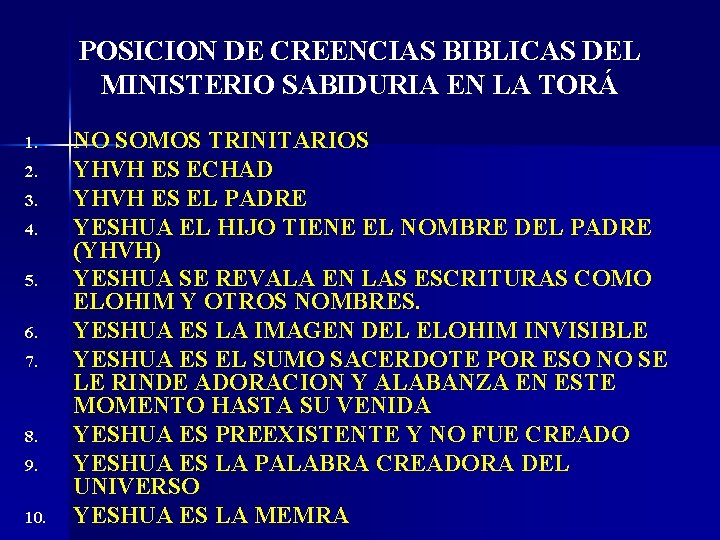 POSICION DE CREENCIAS BIBLICAS DEL MINISTERIO SABIDURIA EN LA TORÁ 1. 2. 3. 4.