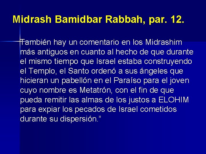 Midrash Bamidbar Rabbah, par. 12. También hay un comentario en los Midrashim más antiguos