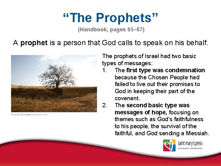 “The Prophets” (Handbook, pages 65– 67) A prophet is a person that God calls