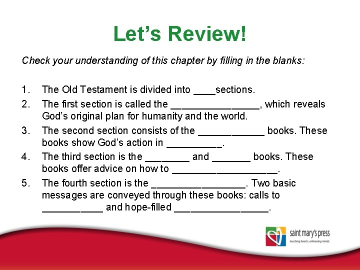 Let’s Review! Check your understanding of this chapter by filling in the blanks: 1.