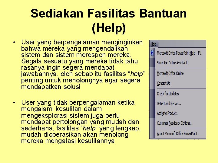 Sediakan Fasilitas Bantuan (Help) • User yang berpengalaman menginginkan bahwa mereka yang mengendalikan sistem