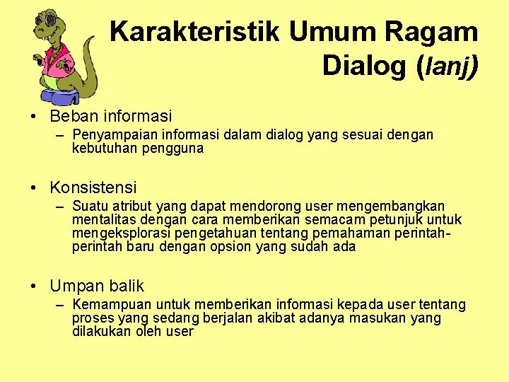 Karakteristik Umum Ragam Dialog (lanj) • Beban informasi – Penyampaian informasi dalam dialog yang