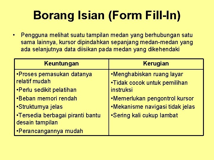 Borang Isian (Form Fill-In) • Pengguna melihat suatu tampilan medan yang berhubungan satu sama