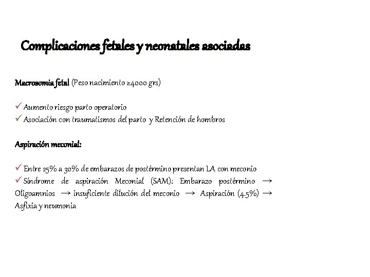 Complicaciones fetales y neonatales asociadas Macrosomia fetal (Peso nacimiento ≥ 4000 grs) üAumento riesgo