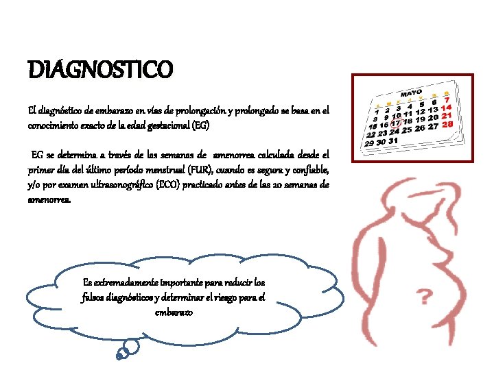 DIAGNOSTICO El diagnóstico de embarazo en vías de prolongación y prolongado se basa en