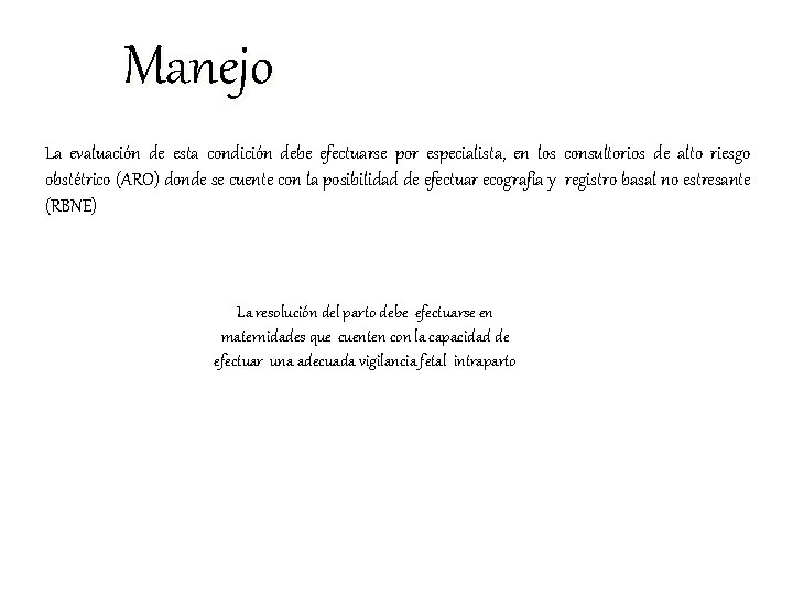 Manejo La evaluación de esta condición debe efectuarse por especialista, en los consultorios de