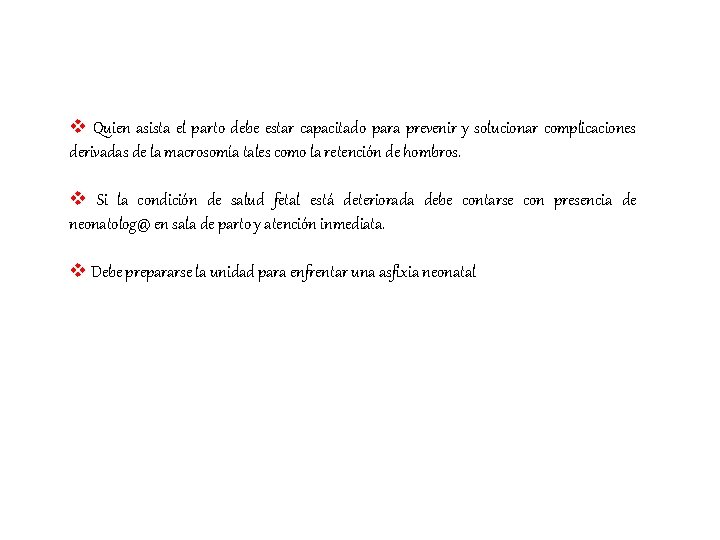 v Quien asista el parto debe estar capacitado para prevenir y solucionar complicaciones derivadas