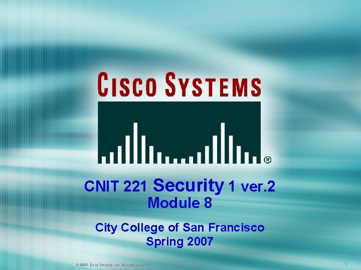 CNIT 221 Security 1 ver. 2 Module 8 City College of San Francisco Spring CNIT 221 Security 1 ver. 2 Module 8 City College of San Francisco Spring