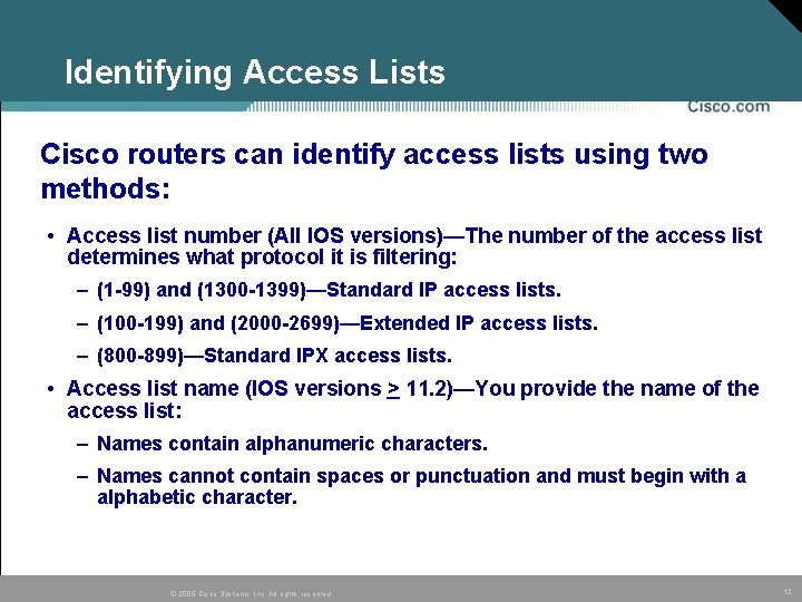 Identifying Access Lists Cisco routers can identify access lists using two methods: • Access Identifying Access Lists Cisco routers can identify access lists using two methods: • Access