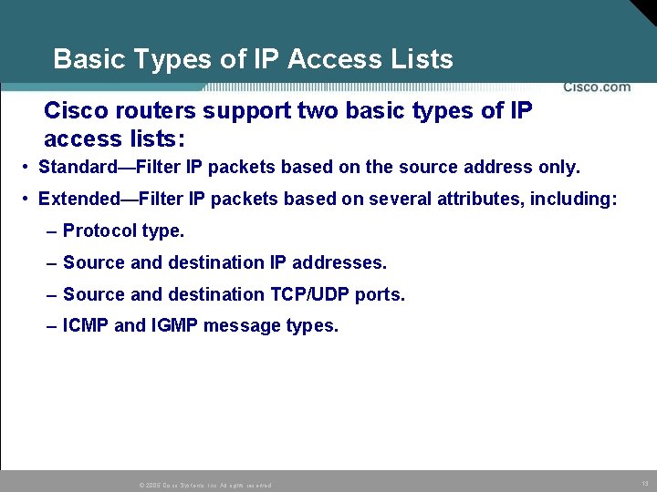 Basic Types of IP Access Lists Cisco routers support two basic types of IP Basic Types of IP Access Lists Cisco routers support two basic types of IP