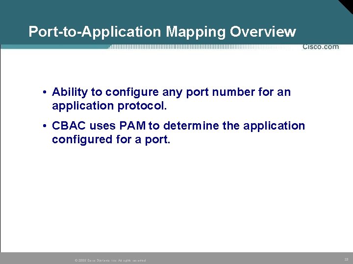 Port-to-Application Mapping Overview • Ability to configure any port number for an application protocol. Port-to-Application Mapping Overview • Ability to configure any port number for an application protocol.