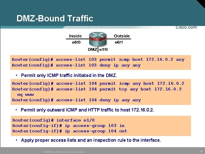 DMZ-Bound Traffic Router(config)# access-list 103 permit icmp host 172. 16. 0. 2 any Router(config)# DMZ-Bound Traffic Router(config)# access-list 103 permit icmp host 172. 16. 0. 2 any Router(config)#