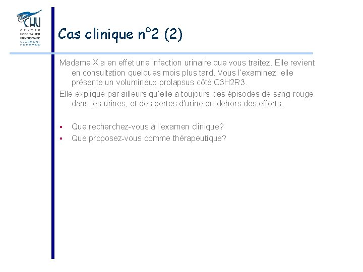 Cas clinique n° 2 (2) Madame X a en effet une infection urinaire que
