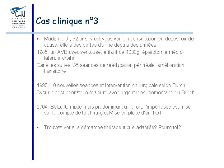 Cas clinique n° 3 Madame U. , 62 ans, vient vous voir en consultation