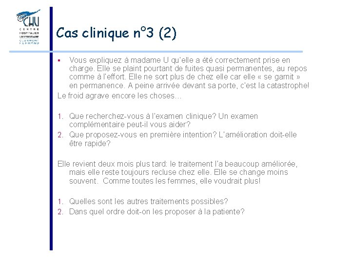 Cas clinique n° 3 (2) Vous expliquez à madame U qu’elle a été correctement