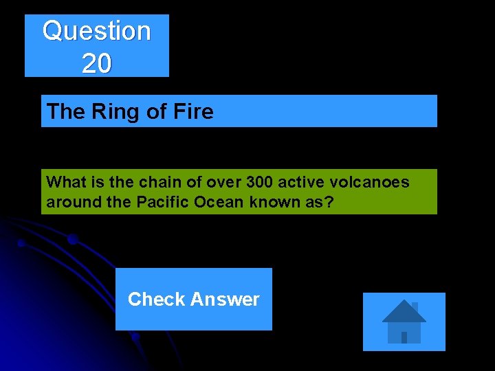 Question 20 The Ring of Fire What is the chain of over 300 active