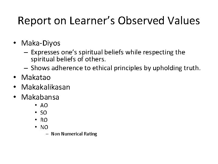 Report on Learner’s Observed Values • Maka-Diyos – Expresses one’s spiritual beliefs while respecting