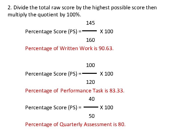 2. Divide the total raw score by the highest possible score then multiply the