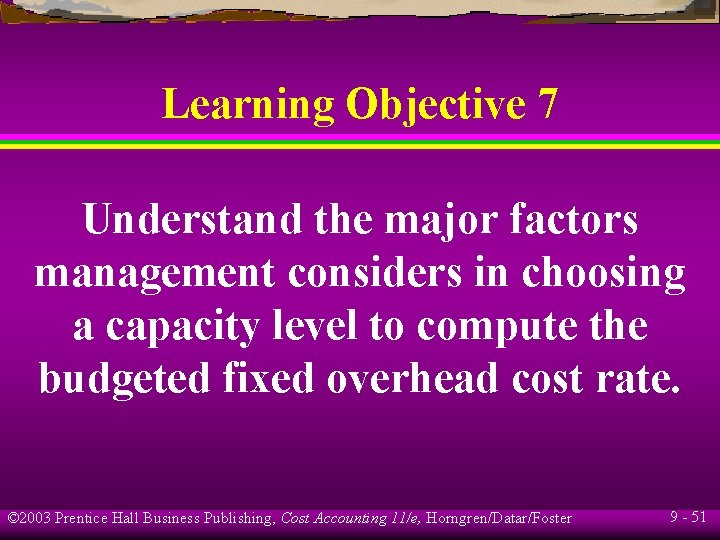Learning Objective 7 Understand the major factors management considers in choosing a capacity level