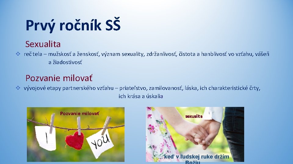 Prvý ročník SŠ Sexualita v reč tela – mužskosť a ženskosť, význam sexuality, zdržanlivosť,