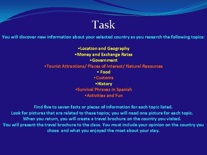 Task You will discover new information about your selected country as you research the